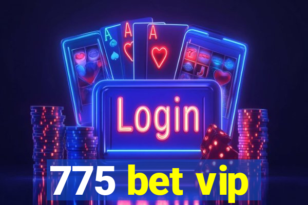 775 bet vip